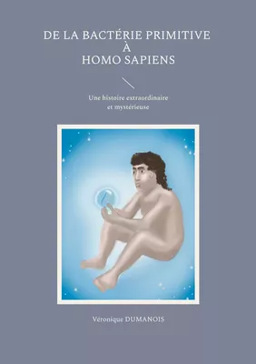 De la bactérie primitive à Homo sapiens