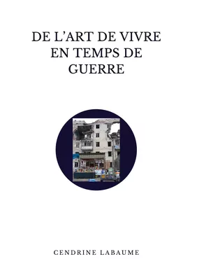 De l'art de vivre en temps de guerre