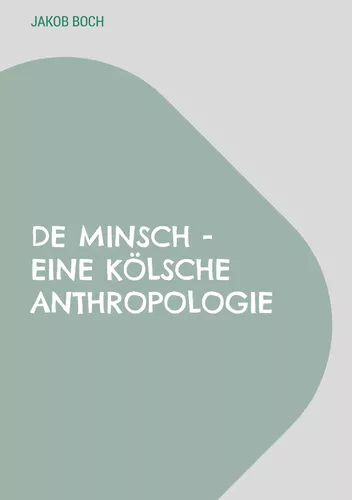 De Minsch - Eine kölsche Anthropologie