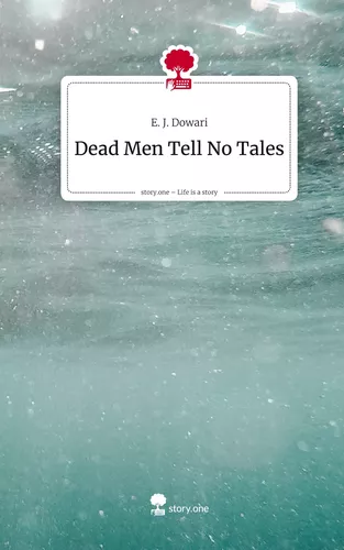 Dead Men Tell No Tales. Life is a Story - story.one