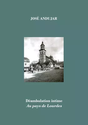 Déambulation intime au pays de Lourdes
