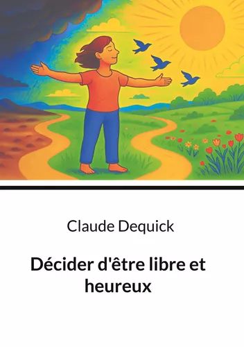 Décider d'être libre et heureux