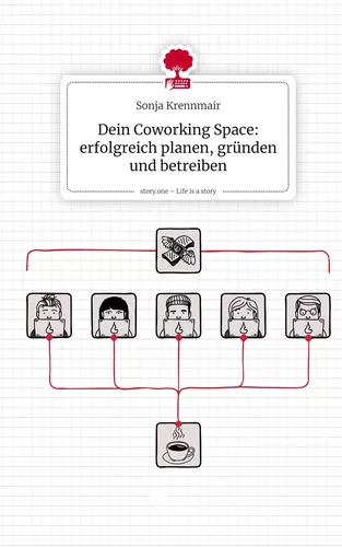 Dein Coworking Space: erfolgreich planen, gründen und betreiben. Life is a Story - story.one