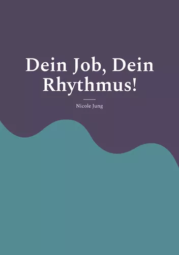 Dein Job, Dein Rhythmus!