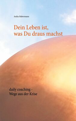 Dein Leben ist, was Du draus machst