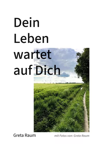 Dein Leben wartet auf Dich
