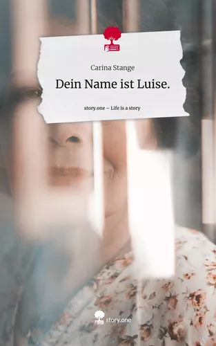 Dein Name ist Luise.. Life is a Story - story.one