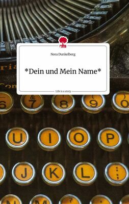 *Dein und Mein Name* Life is a Story - story.one