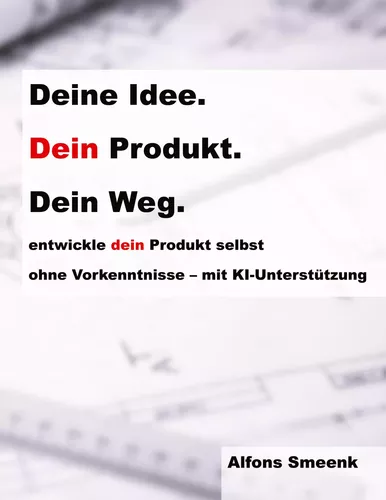 Deine Idee. Dein Produkt. Dein Weg.