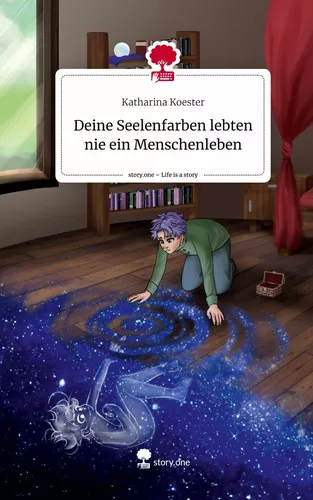 Deine Seelenfarben lebten nie ein Menschenleben. Life is a Story - story.one