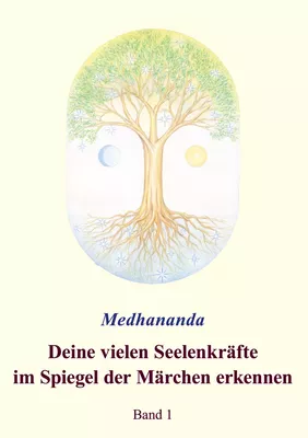 Deine vielen Seelenkräfte im Spiegel der Märchen erkennen