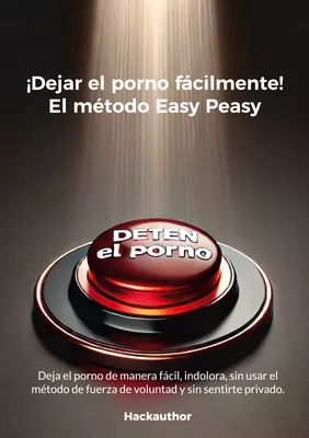 ¡Dejar el porno fácilmente! El método Easy Peasy