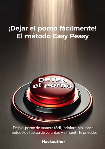 ¡Dejar el porno fácilmente! El método Easy Peasy