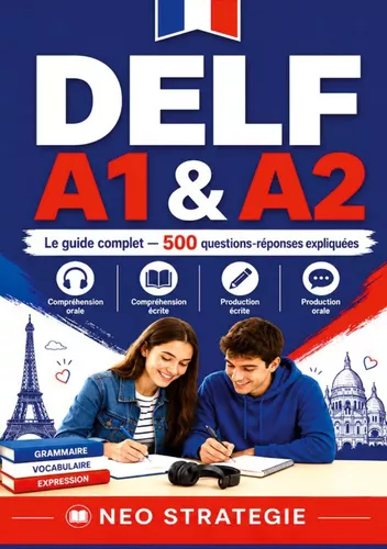 DELF A1 & A2 Le guide complet  500 questions-réponses expliquées