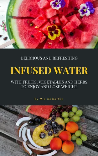 Delicious And Refreshing Infused Water With Fruits, Vegetables And Herbs