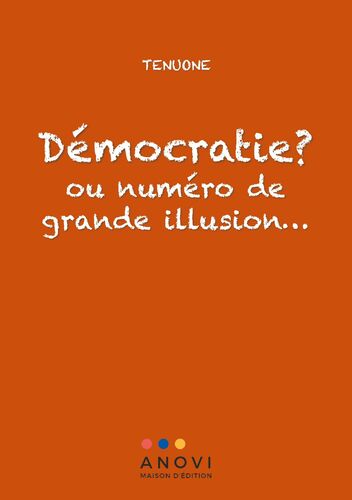 Démocratie ? ou numéro de grande illusion…