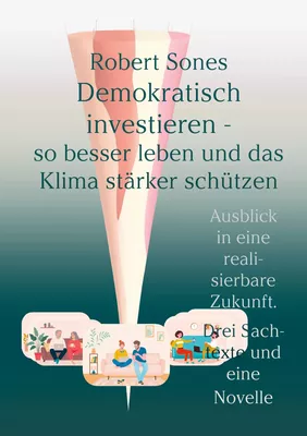Demokratisch investieren - so besser leben und das Klima stärker schützen