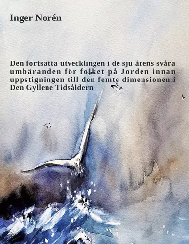 Den fortsatta utvecklingen i de sju årens svåra umbäranden för folket på Jorden innan uppstigningen till den femte dimensionen i Den Gyllene Tidsåldern