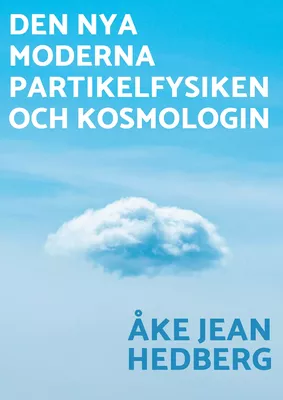 Den nya moderna partikelfysiken och kosmologin