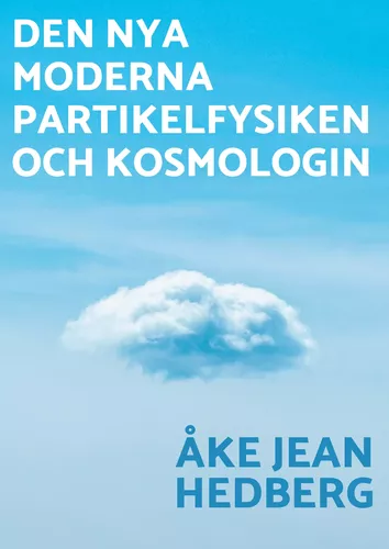 Den nya moderna partikelfysiken och kosmologin