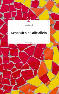 Denn wir sind alle allein. Life is a Story - story.one