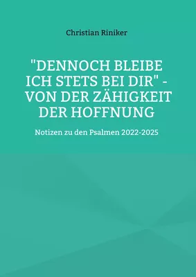 "Dennoch bleibe ich stets bei Dir" - von der Zähigkeit der Hoffnung