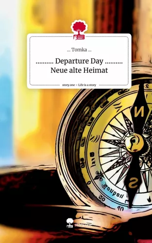 .......... Departure Day .......... Neue alte Heimat. Life is a Story - story.one