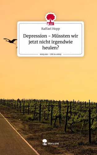Depression - Müssten wir jetzt nicht irgendwie heulen?. Life is a Story - story.one