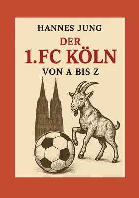 Der 1. FC Köln von A bis Z