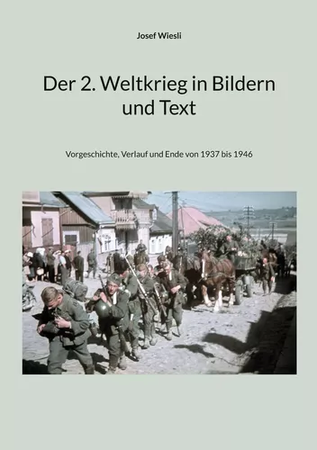 Der 2. Weltkrieg in Bildern und Text