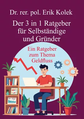 Der 3 in 1 Ratgeber für Selbständige und Gründer