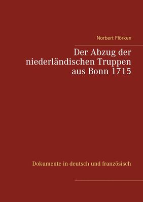 Der Abzug der niederländischen Truppen aus Bonn 1715