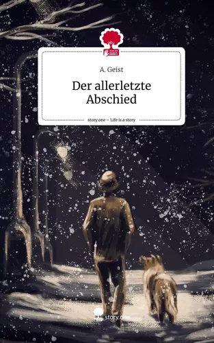 Der allerletzte Abschied. Life is a Story - story.one