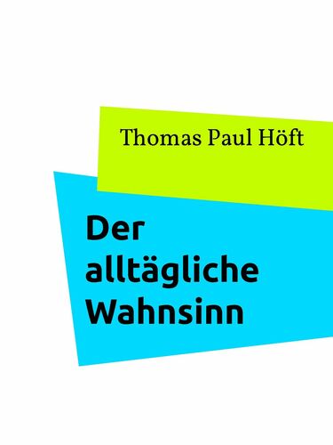 Der alltägliche Wahnsinn