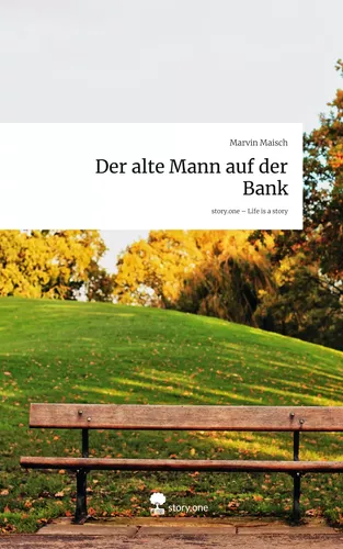 Der alte Mann auf der Bank. Life is a Story - story.one