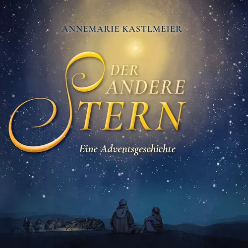 Der andere Stern. Eine Adventsgeschichte