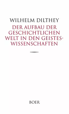 Der Aufbau der geschichtlichen Welt in den Geisteswissenschaften