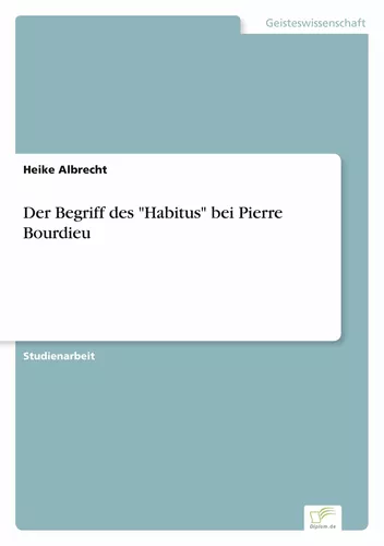 Der Begriff des "Habitus" bei Pierre Bourdieu