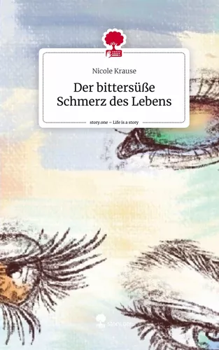 Der bittersüße Schmerz des Lebens. Life is a Story - story.one