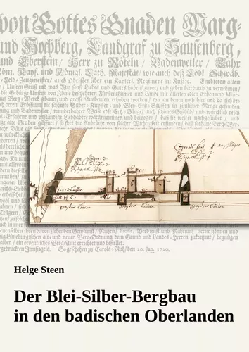 Der Blei-Silber-Bergbau in den badischen Oberlanden
