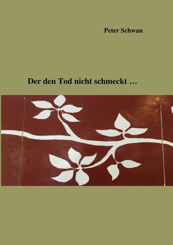 Der den Tod nicht schmeckt...