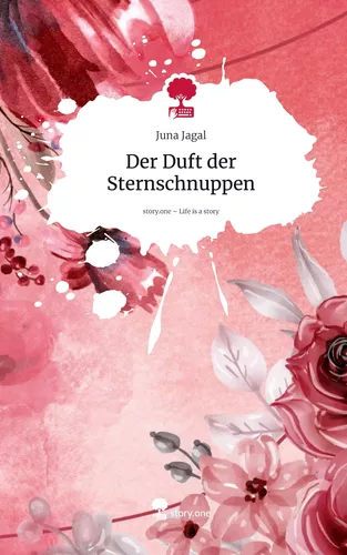 Der Duft der Sternschnuppen. Life is a Story - story.one