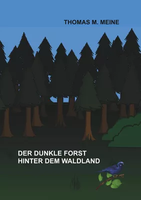 Der dunkle Forst hinter dem Waldland
