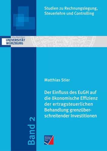 Der Einfluss des EuGH auf die ökonomische Effizienz der ertragsteuerlichen Behandlung grenzüberschreitender Investitionen