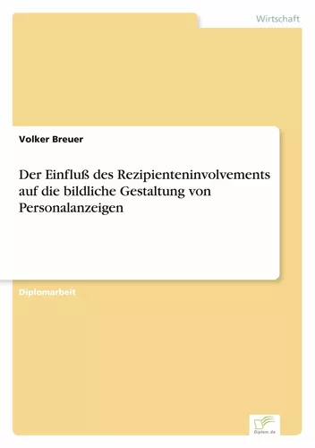 Der Einfluß des Rezipienteninvolvements auf die bildliche Gestaltung von Personalanzeigen