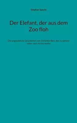 Der Elefant, der aus dem Zoo floh