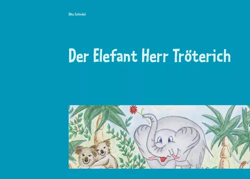 Der Elefant Herr Tröterich