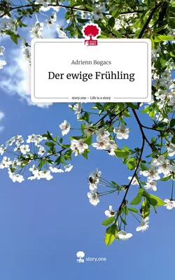 Der ewige Frühling. Life is a Story - story.one