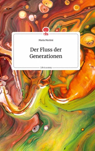 Der Fluss der Generationen. Life is a Story - story.one