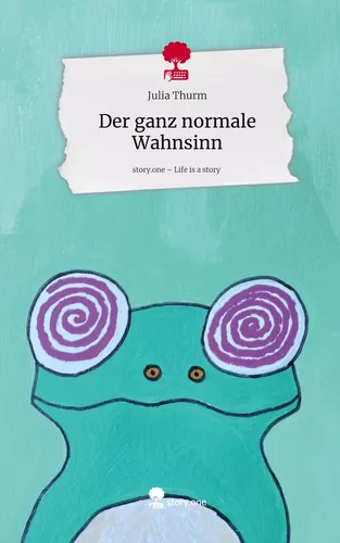 Der ganz normale Wahnsinn. Life is a Story - story.one